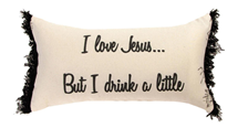 PILLOW, I LOVE JESUS BUT I DRINK A LITTLE